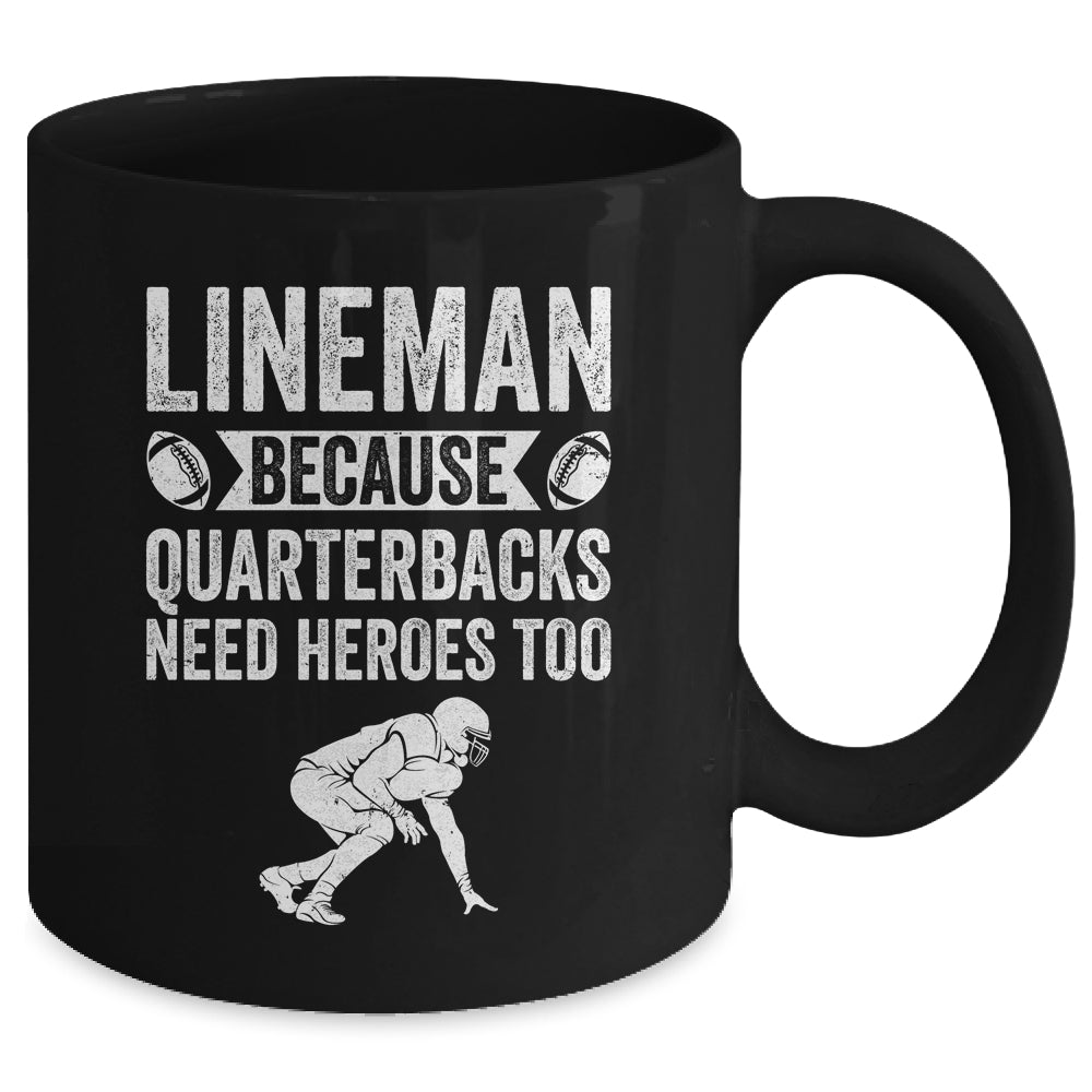 Lineman Because Quarterbacks Need Heroes American Football Mug | siriusteestore