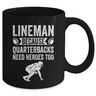 Lineman Because Quarterbacks Need Heroes American Football Mug | siriusteestore
