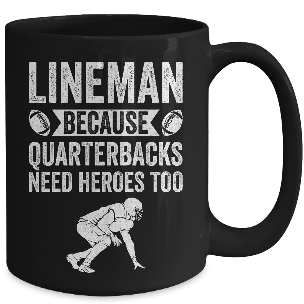 Lineman Because Quarterbacks Need Heroes American Football Mug | siriusteestore