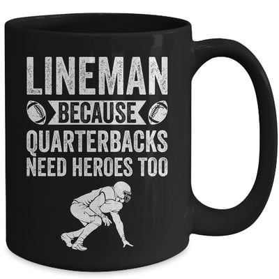 Lineman Because Quarterbacks Need Heroes American Football Mug | siriusteestore