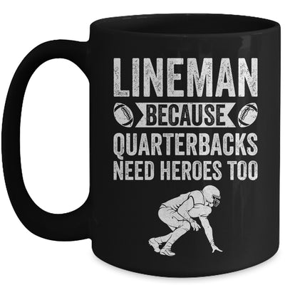 Lineman Because Quarterbacks Need Heroes American Football Mug | siriusteestore