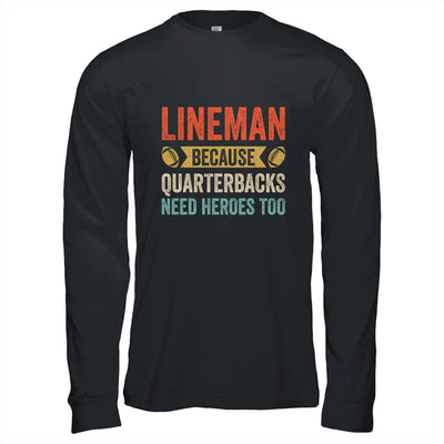 Lineman Because Quarterbacks Need Heroes Football Linemen Shirt & Hoodie | siriusteestore