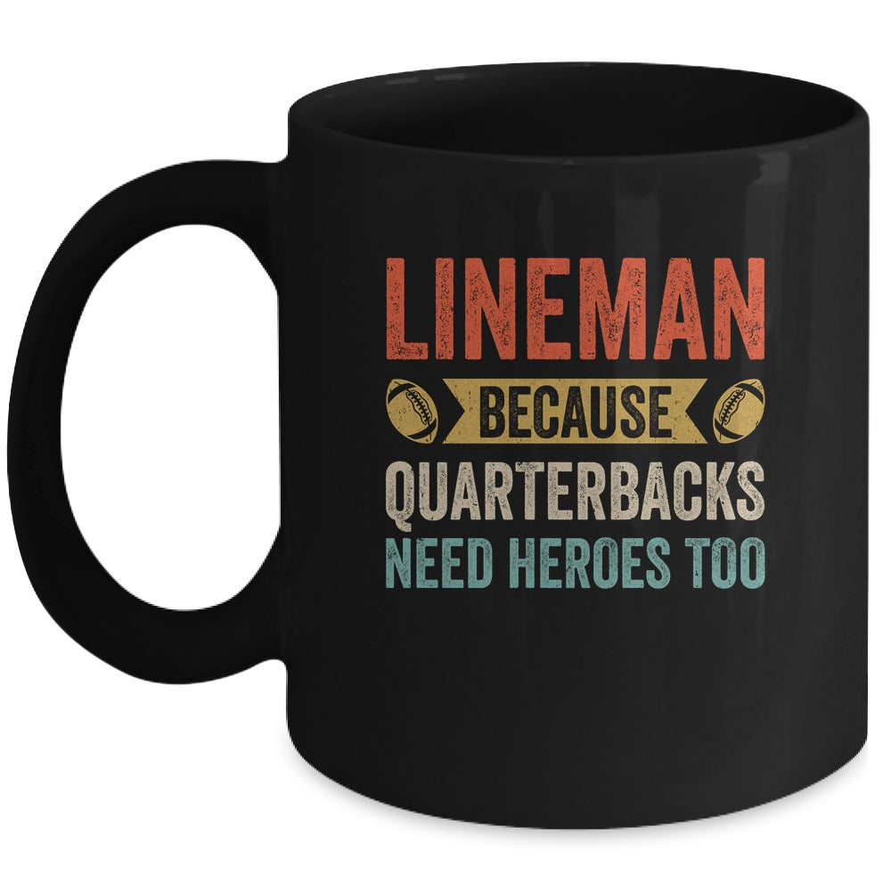 Lineman Because Quarterbacks Need Heroes Football Linemen Mug | siriusteestore