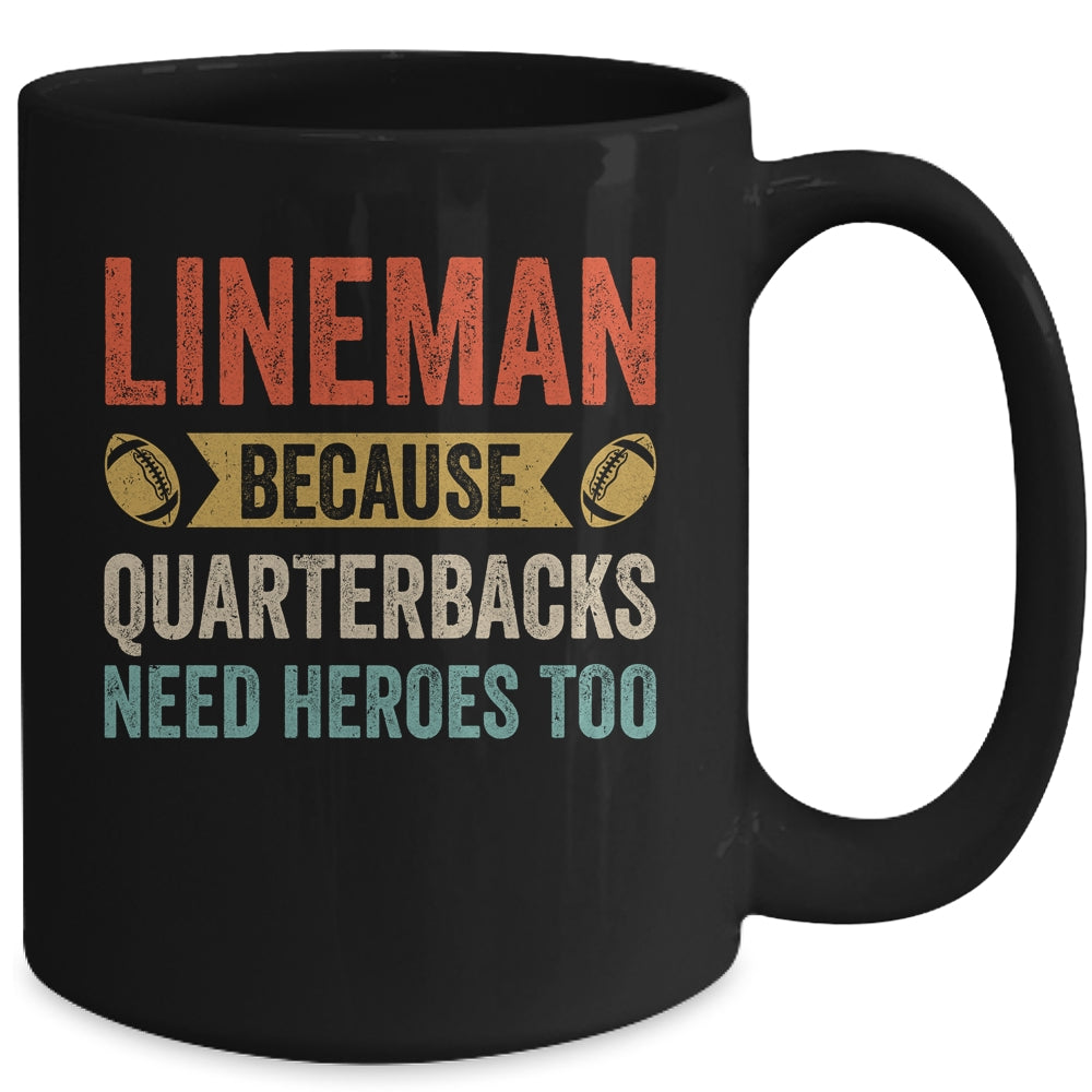 Lineman Because Quarterbacks Need Heroes Football Linemen Mug | siriusteestore