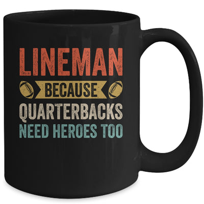 Lineman Because Quarterbacks Need Heroes Football Linemen Mug | siriusteestore