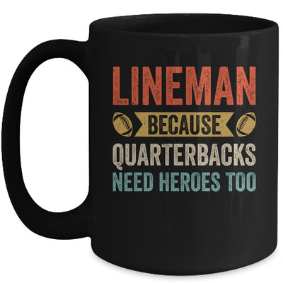 Lineman Because Quarterbacks Need Heroes Football Linemen Mug | siriusteestore
