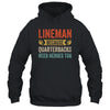 Lineman Because Quarterbacks Need Heroes Football Linemen Shirt & Hoodie | siriusteestore