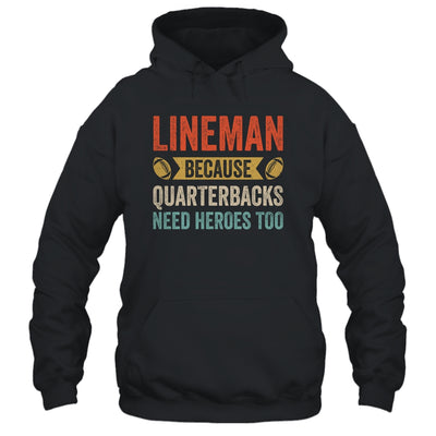 Lineman Because Quarterbacks Need Heroes Football Linemen Shirt & Hoodie | siriusteestore