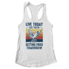 Live Today Like You're Getting Fried Tomorrow Chicken Funny Shirt & Tank Top | siriusteestore