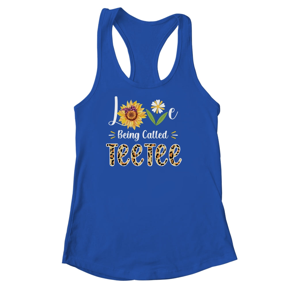 Love Being Called Teetee Sunflower Mothers Day Shirt & Tank Top | siriusteestore