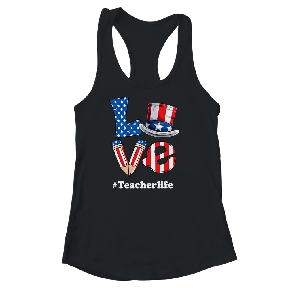 Love Teacher Life American Flag USA 4th Of July Fourth Shirt & Tank Top | siriusteestore