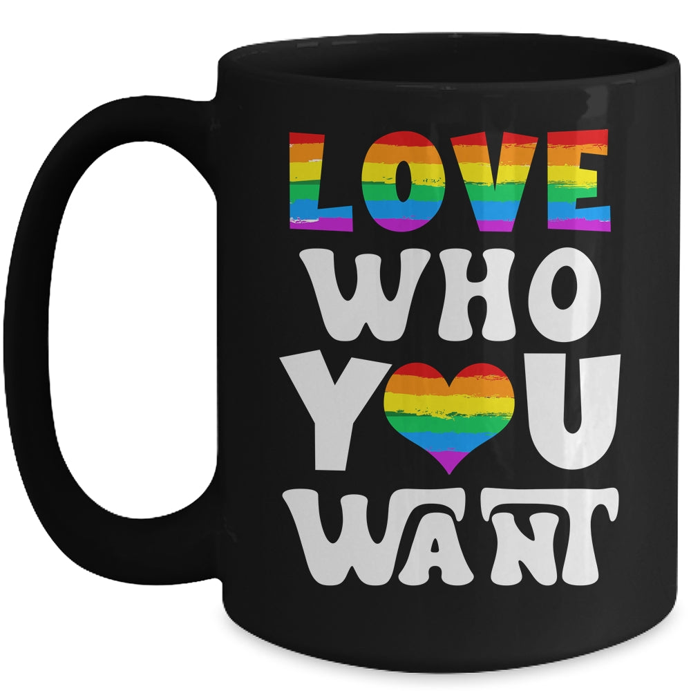 Love Who You Want Gay Pride LGBT Men Women Rainbow LGBTQ Mug | siriusteestore