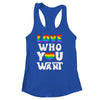Love Who You Want Gay Pride LGBT Men Women Rainbow LGBTQ Shirt & Tank Top | siriusteestore