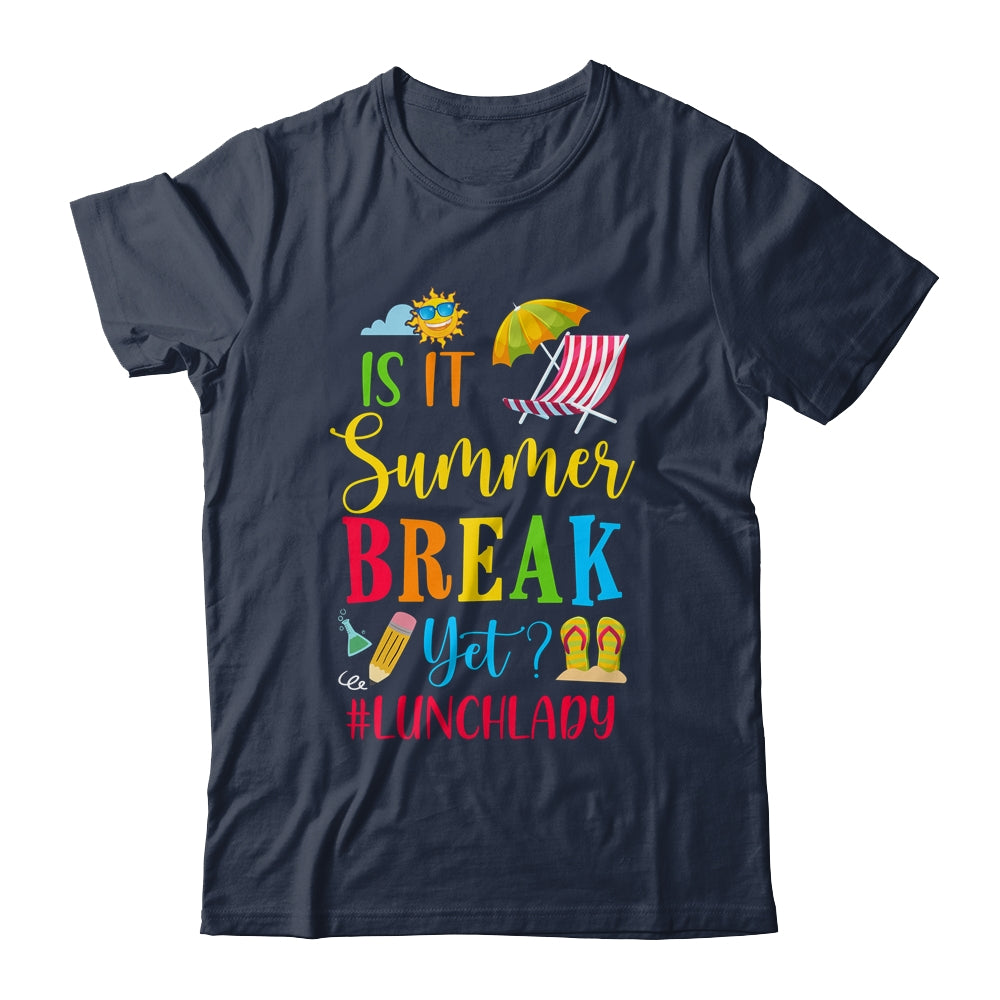Lunch Lady Is It Summer Break Yet Last Day Of School Shirt & Tank Top | siriusteestore