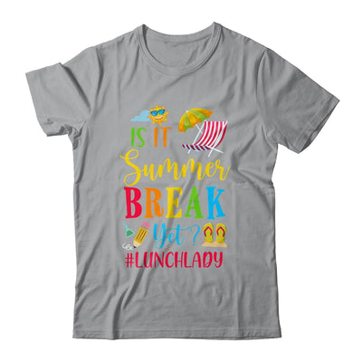 Lunch Lady Is It Summer Break Yet Last Day Of School Shirt & Tank Top | siriusteestore