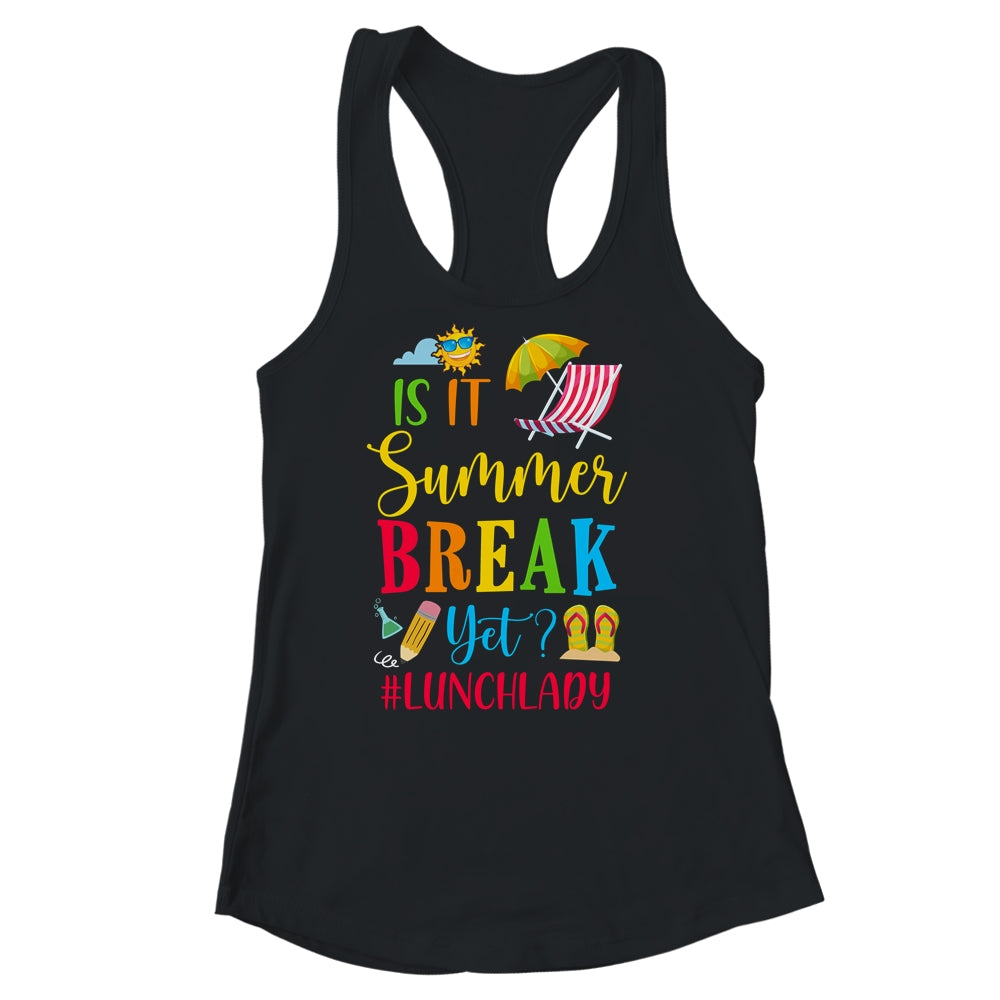 Lunch Lady Is It Summer Break Yet Last Day Of School Shirt & Tank Top | siriusteestore