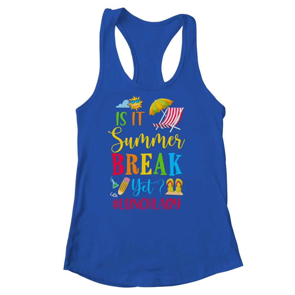 Lunch Lady Is It Summer Break Yet Last Day Of School Shirt & Tank Top | siriusteestore