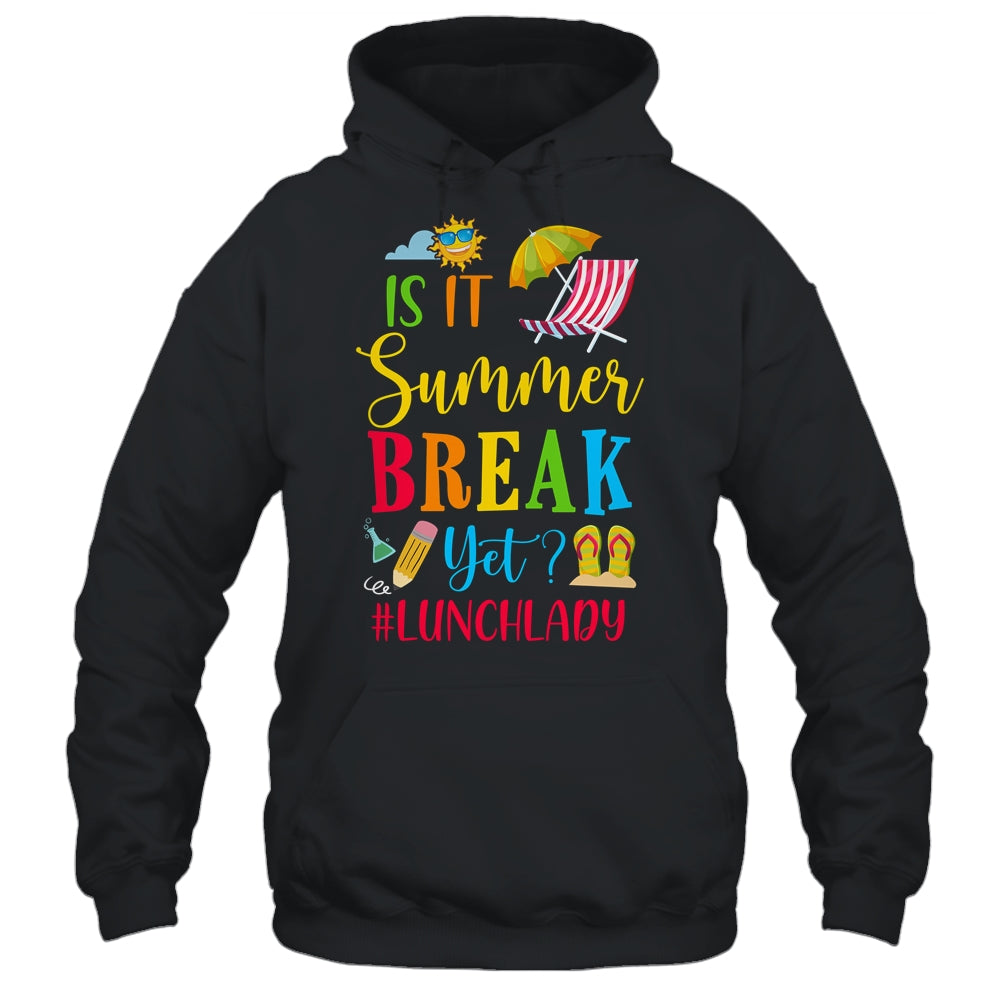 Lunch Lady Is It Summer Break Yet Last Day Of School Shirt & Tank Top | siriusteestore