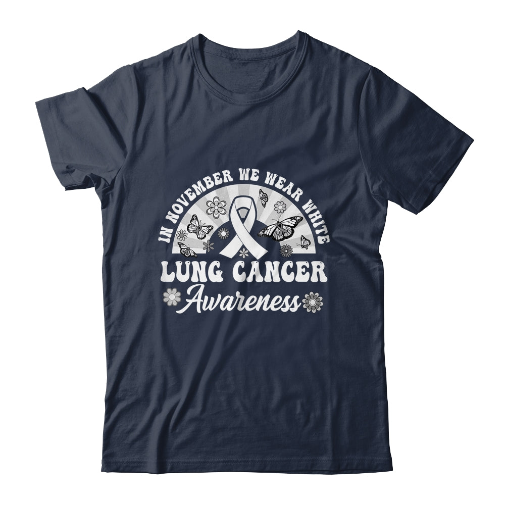 Lung Cancer Awareness In November We Wear White Groovy Shirt & Hoodie | siriusteestore