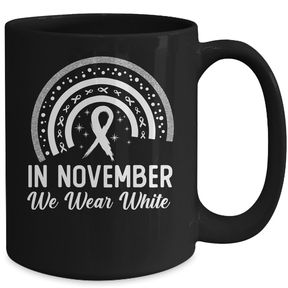 Lung Cancer Awareness In November We Wear White Rainbow Mug | siriusteestore