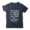 Lung Cancer Awareness Messed With The Wrong Family Support Shirt & Hoodie | siriusteestore