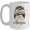 MS Leukemia Awareness Messy Bun Warrior Believe Orange Mug | siriusteestore
