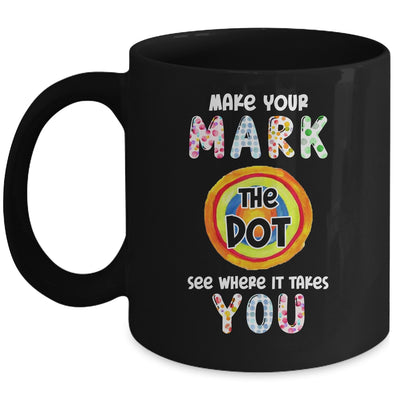 Make Your Mark Dot Day See Where It Takes You Mug | siriusteestore