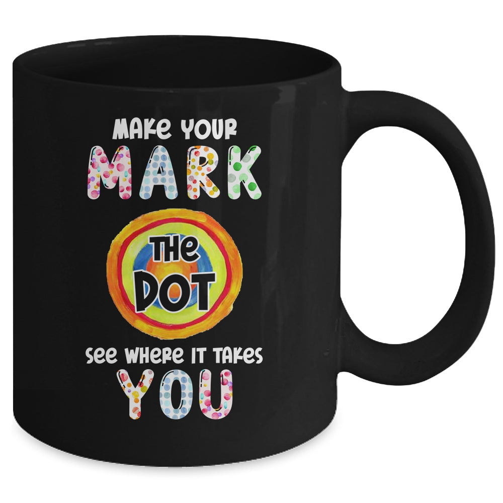 Make Your Mark Dot Day See Where It Takes You Mug | siriusteestore