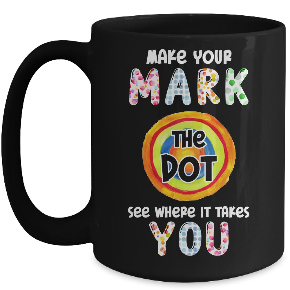 Make Your Mark Dot Day See Where It Takes You Mug | siriusteestore