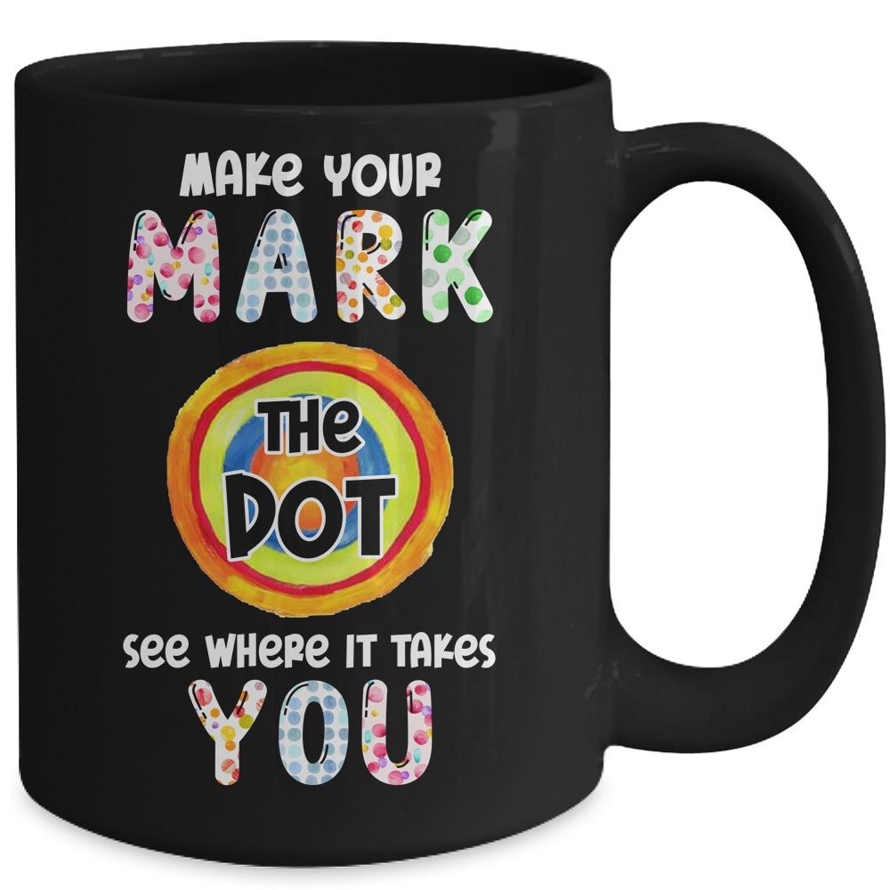 Make Your Mark Dot Day See Where It Takes You Mug | siriusteestore