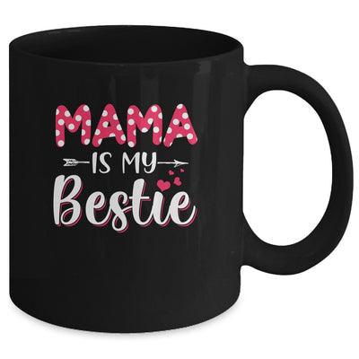 Mama Is My Bestie Funny Mommy Life Quotes Mothers Day Kids Mug | siriusteestore