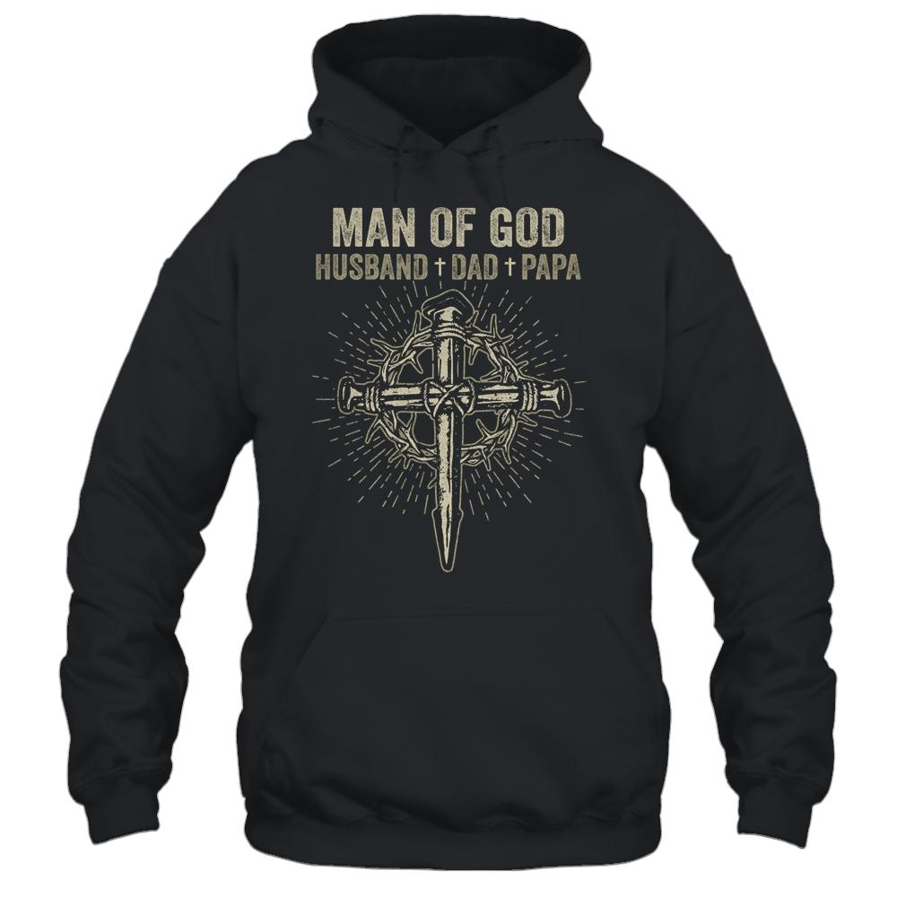 Man Of God Husband Dad Papa Fathers Day T-Shirt & Hoodie | Siriustee.com.com