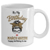 March Birthday Girl Queen Messy Bun Its My Birthday Leopard Mug | siriusteestore