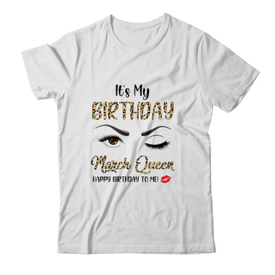 March Birthday Leopard It's My Birthday March Queen Shirt & Tank Top | siriusteestore