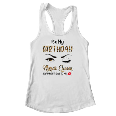 March Birthday Leopard It's My Birthday March Queen Shirt & Tank Top | siriusteestore