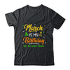 March Is My Birthday The Whole Month March Birthday Shirt & Tank Top | siriusteestore