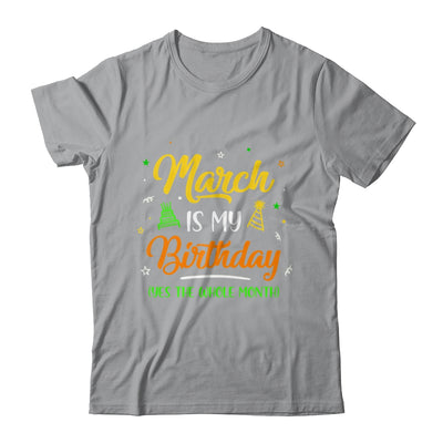 March Is My Birthday The Whole Month March Birthday Shirt & Tank Top | siriusteestore