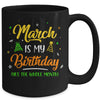 March Is My Birthday The Whole Month March Birthday Mug | siriusteestore