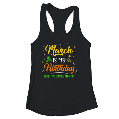 March Is My Birthday The Whole Month March Birthday Shirt & Tank Top | siriusteestore