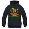 March Is My Birthday The Whole Month March Birthday Shirt & Tank Top | siriusteestore