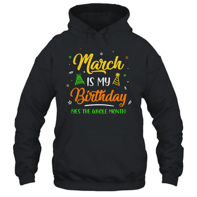 March Is My Birthday The Whole Month March Birthday Shirt & Tank Top | siriusteestore