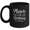 March Is My Birthday Yes The Whole Month Funny Birthday Mug | siriusteestore