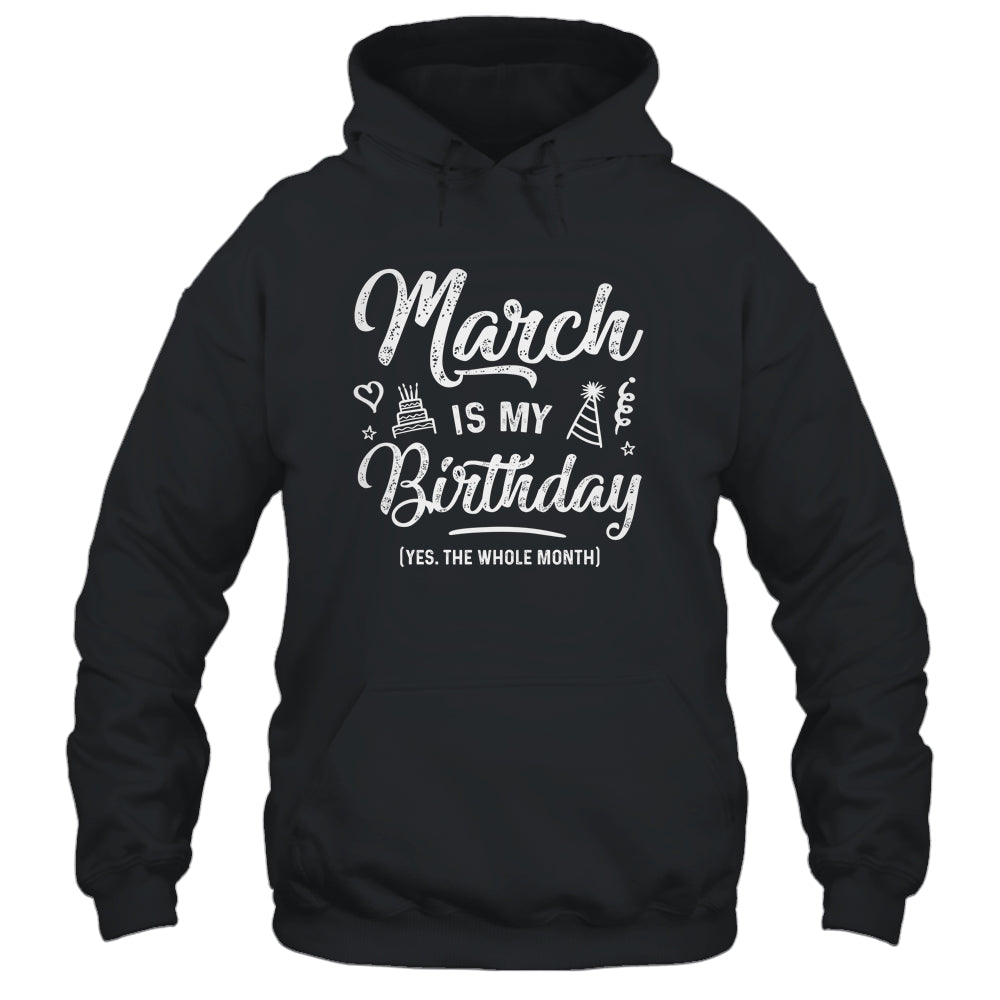 March Is My Birthday Yes The Whole Month Funny Birthday Shirt & Tank Top | siriusteestore
