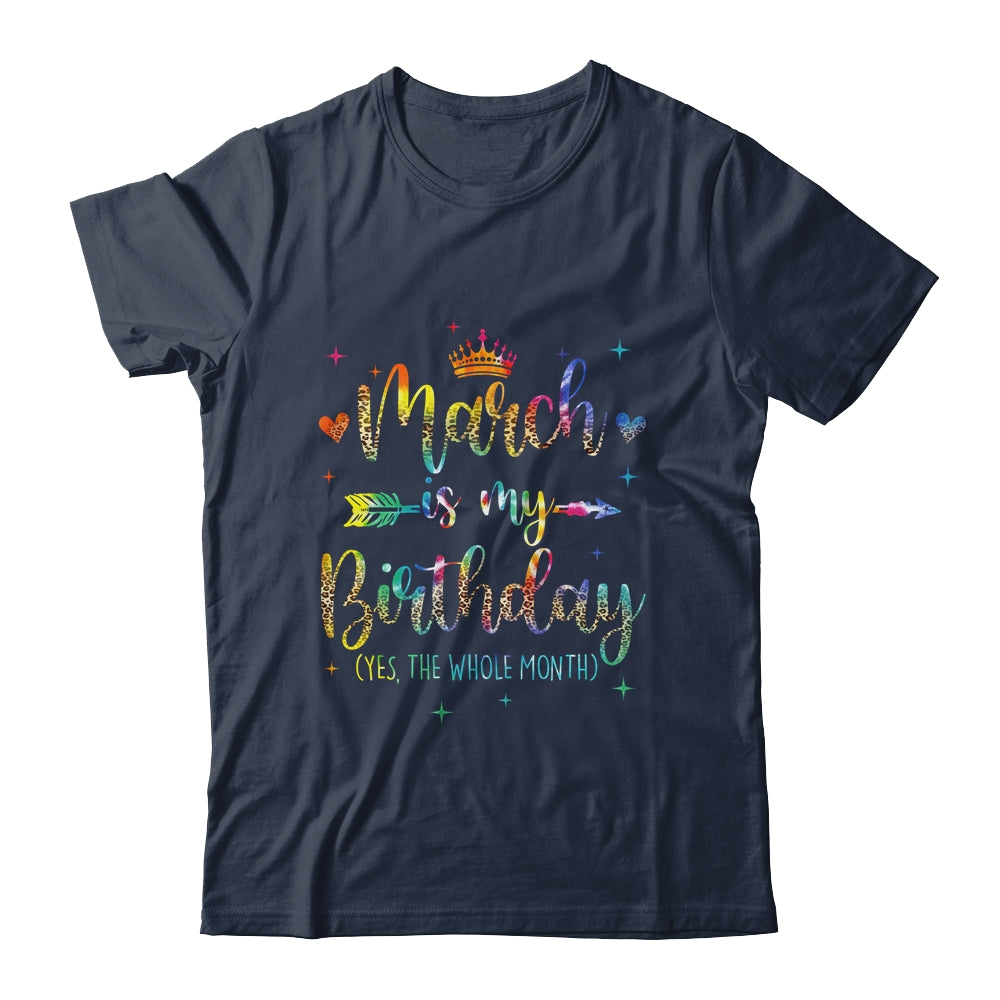 March Is My Birthday Yes The Whole Month Tie Dye Leopard Shirt & Tank Top | siriusteestore