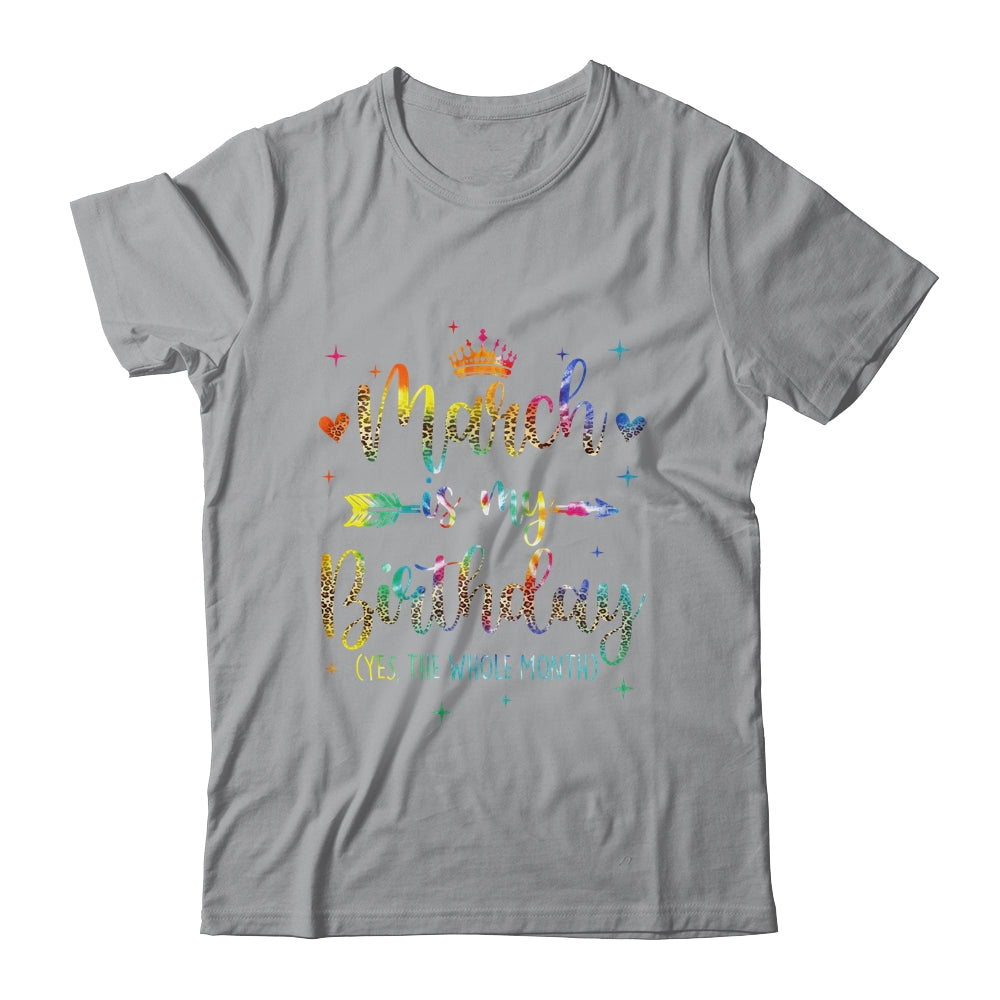 March Is My Birthday Yes The Whole Month Tie Dye Leopard Shirt & Tank Top | siriusteestore