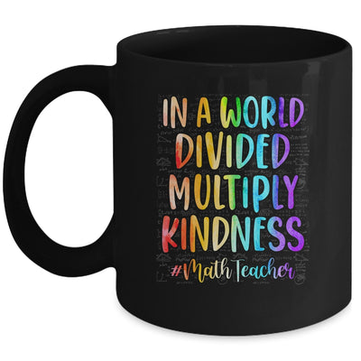 Math Teacher In A World Divided Multiply Kindness Mug | siriusteestore