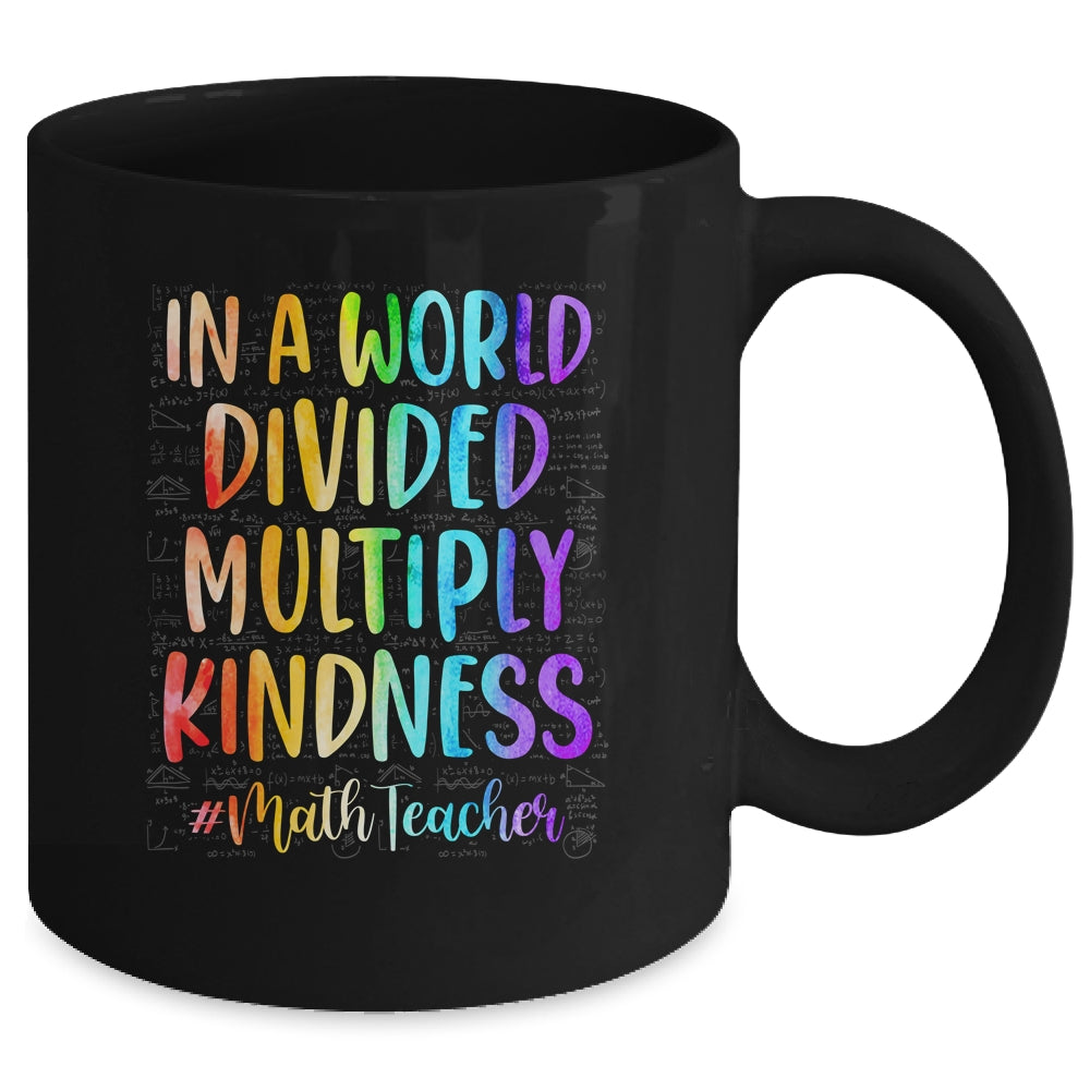Math Teacher In A World Divided Multiply Kindness Mug | siriusteestore