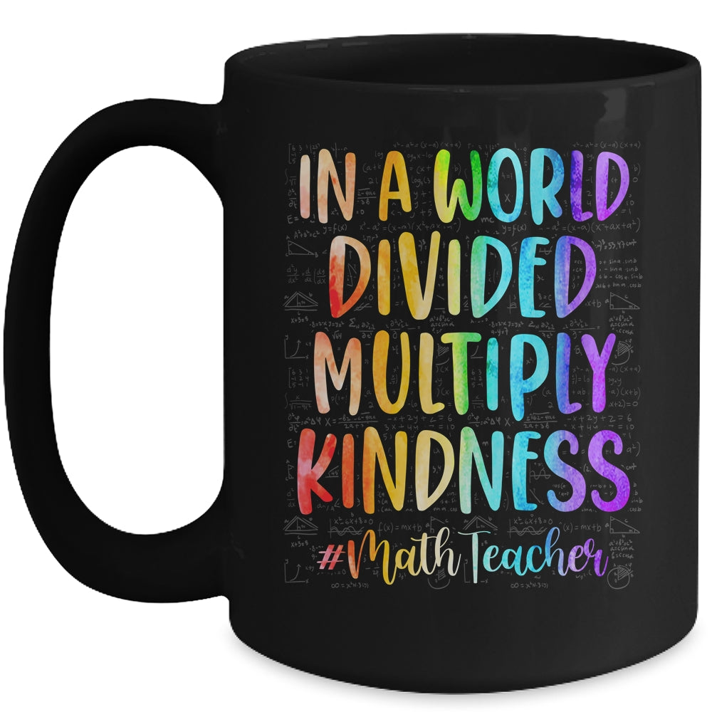 Math Teacher In A World Divided Multiply Kindness Mug | siriusteestore