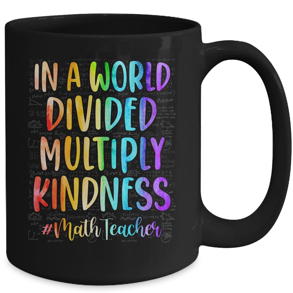 Math Teacher In A World Divided Multiply Kindness Mug | siriusteestore