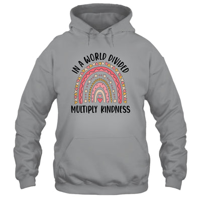 Math Teacher In A World Divided Multiply Kindness Rainbow Shirt & Hoodie | siriusteestore